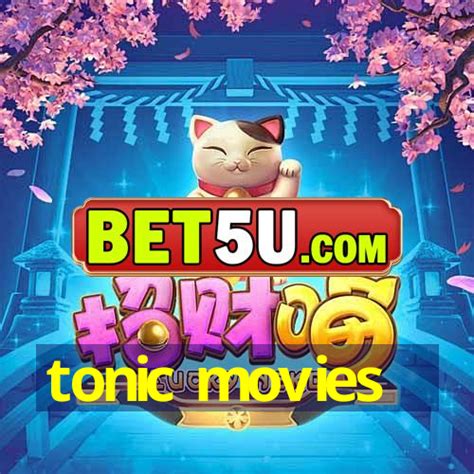 tonicmovie|Tonic Movies